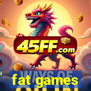 fat games